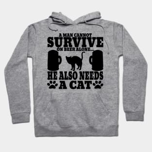 " A Man Cannot Survive On Beer Alone, He Also Needs A Cat" Hoodie